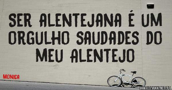 Ser alentejana é um orgulho saudades do meu Alentejo