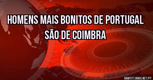 Homens mais bonitos de Portugal são de Coimbra 