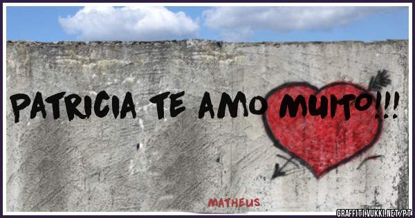 Patricia te amo MUITO!!!