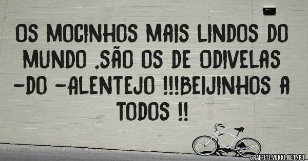 Os mocinhos mais lindos do mundo ,são os de Odivelas -do -Alentejo !!!Beijinhos a todos !!