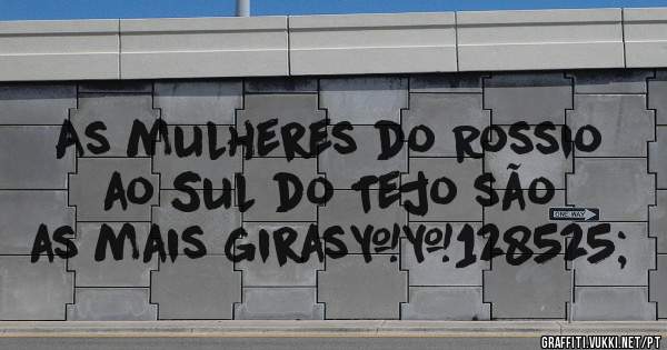 As mulheres do Rossio ao Sul do Tejo são as mais giras😍