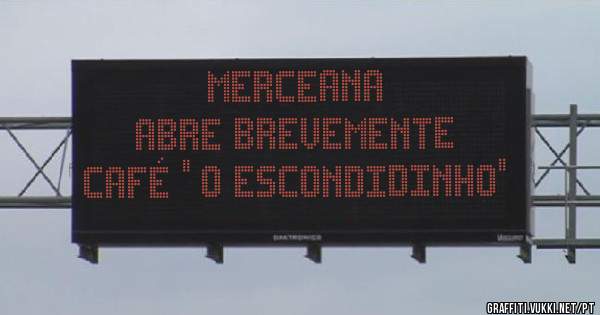 MERCEANA
ABRE BREVEMENTE
CAFÉ '' O ESCONDIDINHO''
