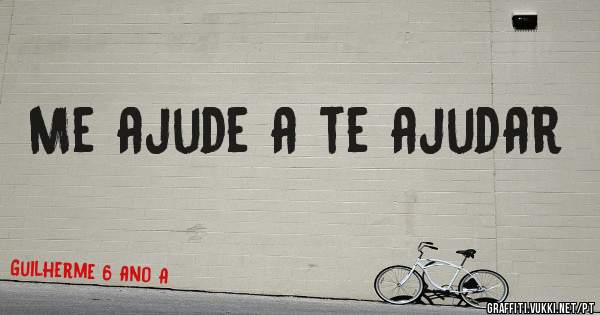 Me ajude a te ajudar