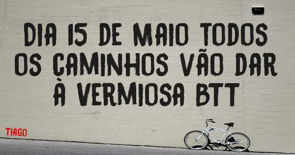 Dia 15 de Maio todos os caminhos vão dar à Vermiosa BTT