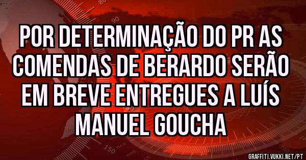 Por determinação do PR as comendas de Berardo serão em breve entregues a Luís Manuel Goucha
