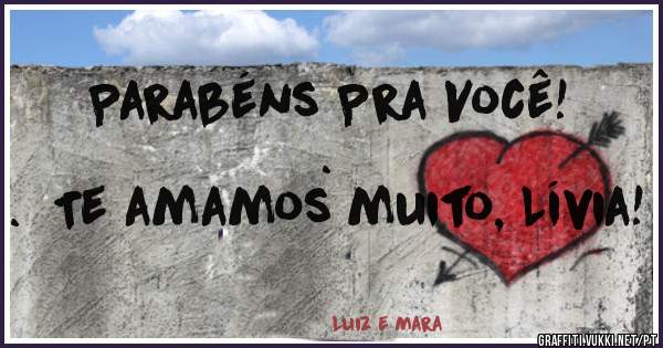 Parabéns Pra Você!
.
.  Te amamos muito, Lívia!