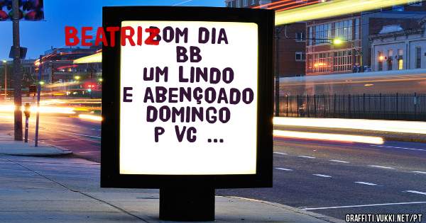 Bom dia BB 
Um lindo e abençoado domingo p vc …