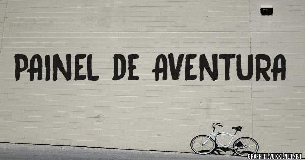 PAINEL de AVENTURA