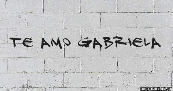Te aMo GabRIela