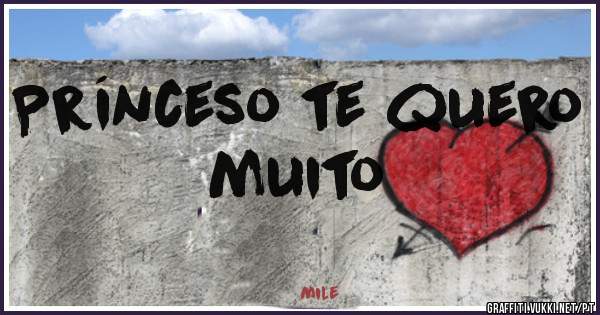 Prínceso te quero muito

