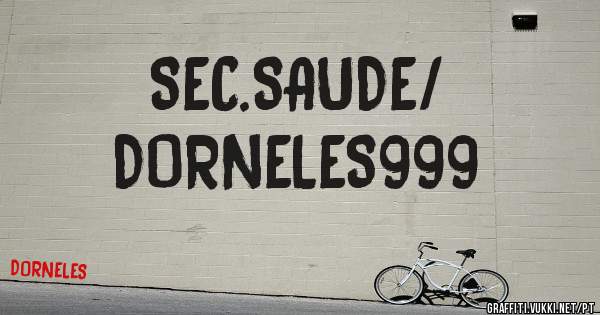 SEC.SAUDE/

              DORNELES999
