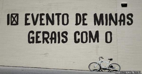 1° Evento de MINAS GERAIS com o