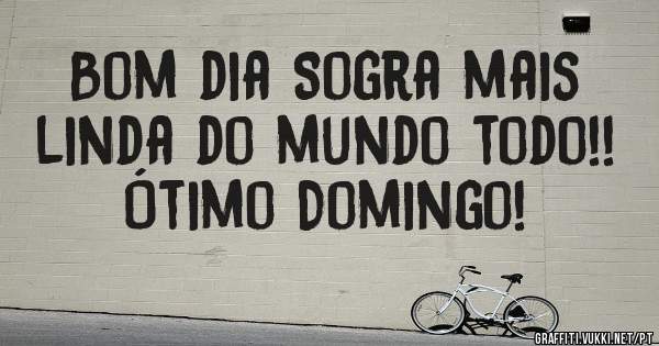 Bom dia Sogra mais linda do mundo todo!!
Ótimo Domingo! 