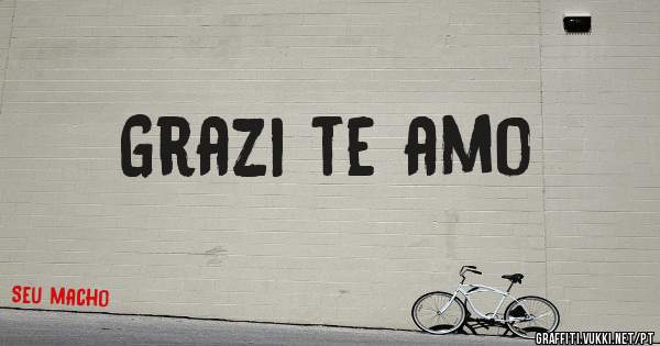 Grazi te amo 