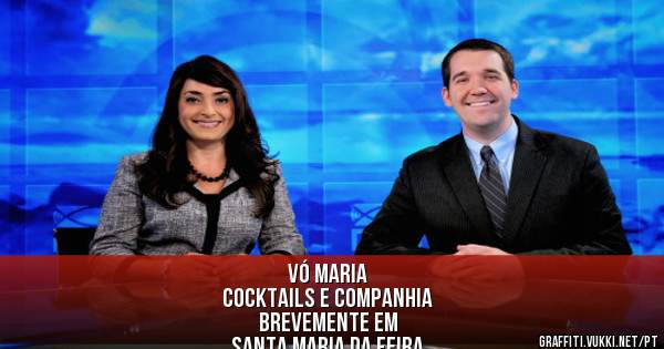 Vó Maria
Cocktails e Companhia
brevemente em
 Santa Maria Da Feira