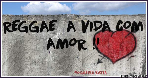 REGGAE  A VIDA COM  AMOR !!
