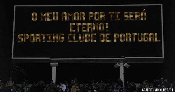 O Meu Amor por ti será eterno! 
Sporting Clube De Portugal 