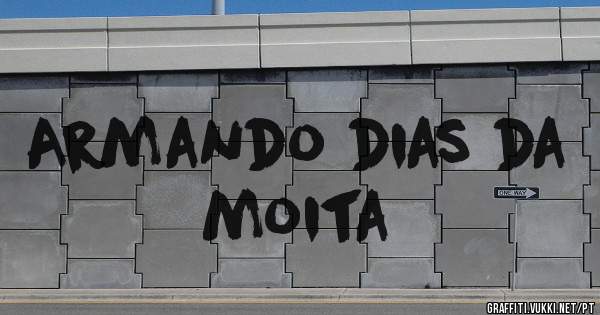 Armando dias da moita 
