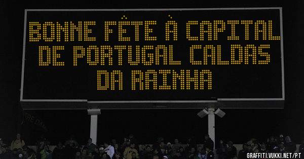 Bonne fête à capital de Portugal caldas da rainha 