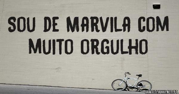Sou de Marvila com muito orgulho