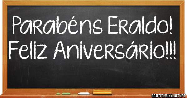 Parabéns Eraldo!
Feliz Aniversário!!!