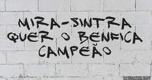 Mira-Sintra quer o BENFICA CAMPEÃO 