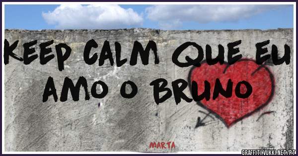 Keep calm que eu amo o Bruno