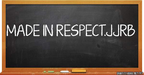 MADE IN RESPECT.JJRB