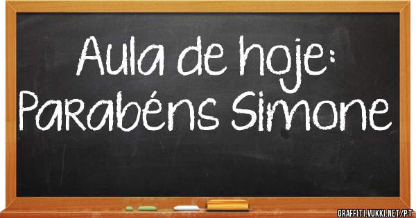 Aula de hoje:
Parabéns Simone