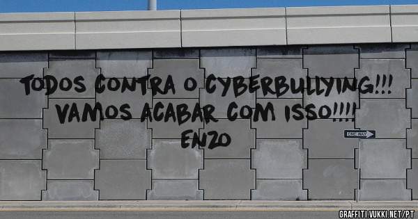 todos contra o cyberbullying!!! 
vamos acabar com isso!!!!

Enzo