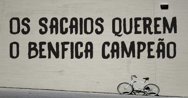 Os Sacaios querem o Benfica Campeão