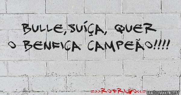 Bulle,Suíça, quer o benfica campeão!!!!