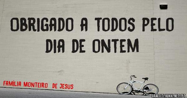 Obrigado a todos pelo dia de ontem