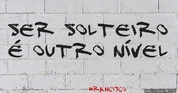 Ser solteiro é outro nível