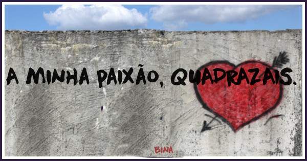A minha paixão, QUADRAZAIS.