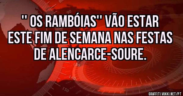 '' Os Rambóias'' vão estar este fim de semana nas festas de Alencarce-Soure.