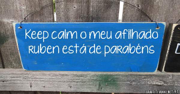 Keep calm o meu afilhado ruben está de parabéns