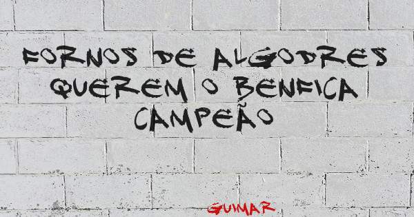 Fornos de Algodres querem o Benfica campeão
