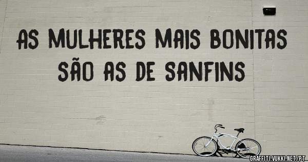 As mulheres mais bonitas são as de Sanfins