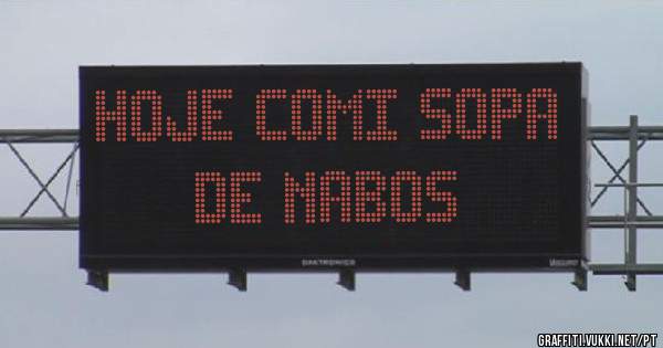 Hoje comi sopa de nabos