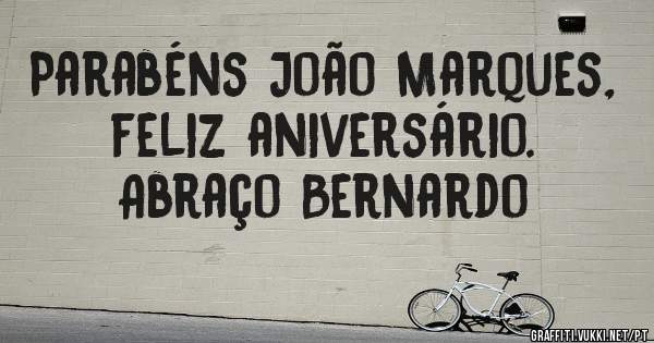 Parabéns João Marques, feliz aniversário. 
Abraço Bernardo 
