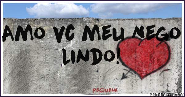 Amo vc meu Nego lindo!