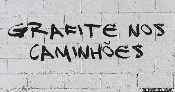 Grafite nos caminhões
