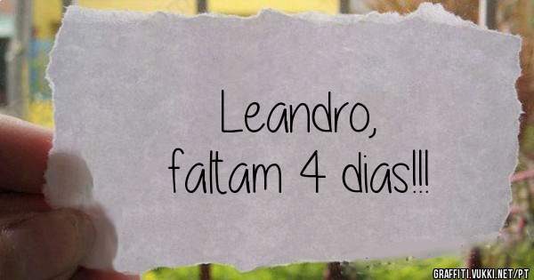 Leandro,
faltam 4 dias!!!