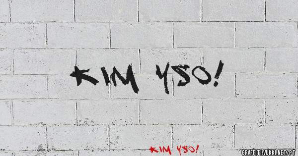 Kim yso!