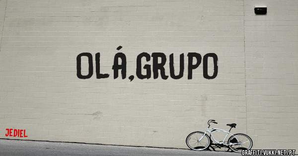 Olá,grupo 