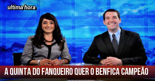 A quinta do fanqueiro quer o BENFICA campeão
