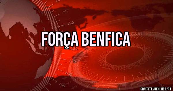 Força BENFICA