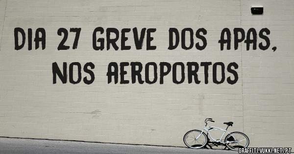 Dia 27 GREVE dos APAs, nos aeroportos