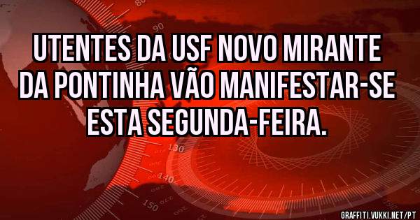 UTENTES DA USF NOVO MIRANTE DA PONTINHA VÃO MANIFESTAR-SE ESTA SEGUNDA-FEIRA.